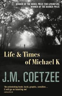 Life & Times of Michael K (Vintage Books 2005)