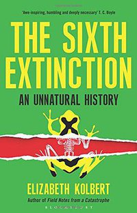 The Sixth Extinction (Bloomsbury Publishing 2014)