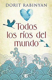 Todos los rios del mundo / All the Rivers 