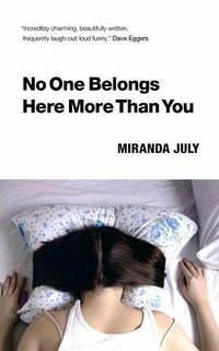 No One Belongs Here More Than You (Canongate Books 2007)