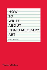How to Write About Contemporary Art (Thames and Hudson Ltd 2014)