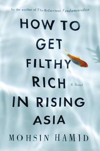 How to Get Filthy Rich in Rising Asia (China Press 2013)
