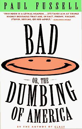 Bad Or, the Dumbing of America