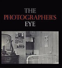 The Photographer's Eye (The Museum of Modern Art, New York 2007)
