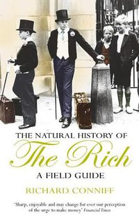 A Natural History of the Rich (Arrow Books Ltd 2004)