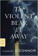 The Violent Bear It Away (Farrar Straus & Giroux 2007)