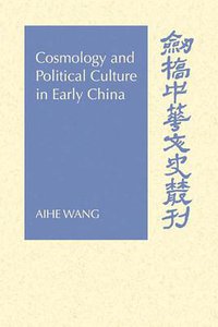 Cosmology and Political Culture in Early China (劍橋大學出版社 2006)