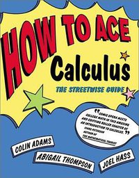 How to Ace Calculus (W.H. Freeman & Company 1998)