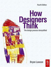 How Designers Think, Fourth Edition (Architectural Press 2005)