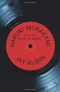Haruki Murakami and the Music of Words (Random House UK 2005)