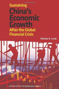Sustaining China's Economic Growth After the Global Financial Crisis (Peterson Institute 2012)