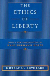 The Ethics of Liberty (NYU Press 2003)