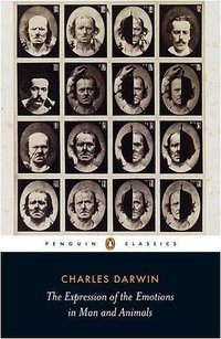 The Expression of the Emotions in Man and Animals (Penguin Classics 2009)