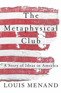 The Metaphysical Club (Harpercollins 2002)