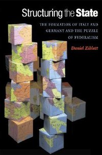 Structuring the State (Princeton University Press 2008)
