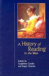 A History of Reading in the West (Studies in Print Culture and the History of the Book) (University of Massachusetts Press 2003)