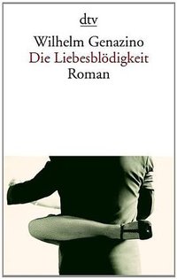 Die Liebesblödigkeit (DTV Deutscher Taschenbuch 2007)