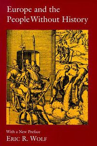 Europe and the People Without History (University of California Press 1982)