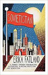 Sovietistan (MacLehose Press 2019)