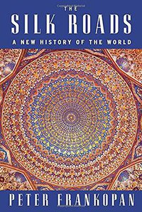 The Silk Roads (Knopf 2016)