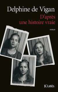 D'apres une histoire vraie (JC Lattès 2015)