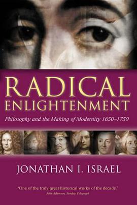 Radical Enlightenment: Philosophy and the Making of Modernity 1650-1750