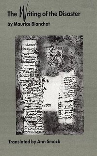 The Writing of the Disaster (University of Nebraska Press 1986)