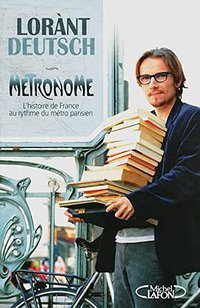Métronome - L'Histoire de France au rythme du métro parisien (Michel Lafon 2009)