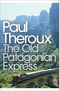 The Old Patagonian Express (Penguin Classics 2008)