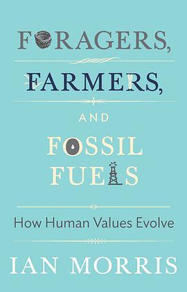 Foragers, Farmers, and Fossil Fuels: How Human Values Evolve