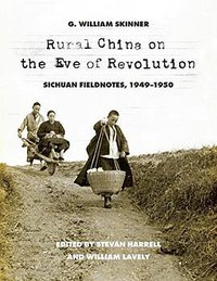 Rural China on the Eve of Revolution (University of Washington Press 2017)