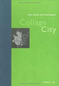 Collage City (Geschichte und Theorie der Architektur) (German Edition) (Birkhäuser Basel 1997)