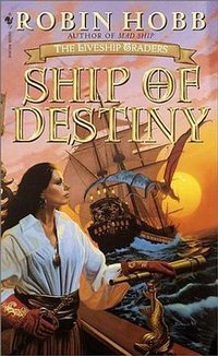 Ship of Destiny (The Liveship Traders, Book 3) (Spectra 2001)
