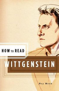 How to Read Wittgenstein (W. W. Norton & Co. 2005)