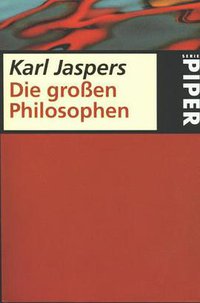 Die großen Philosophen (Piper Taschenbuch 1988)