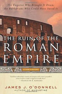 The Ruin of the Roman Empire (Ecco 2009)