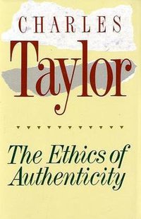 The Ethics of Authenticity (Harvard University Press 1992)