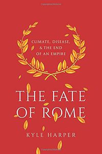 The Fate of Rome (Princeton University Press 2017)