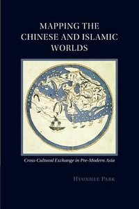 Mapping the Chinese and Islamic Worlds (劍橋大學出版社 2015)