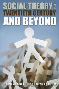 Social Theory in the Twentieth Century and Beyond (Polity 2010)