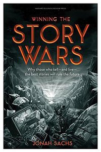 Winning the Story Wars (Harvard Business Review Press 2012)