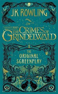 Fantastic Beasts:The Crimes of Grindelwald (Little, Brown 2018)