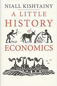 A Little History of Economics (Yale University Press 2017)