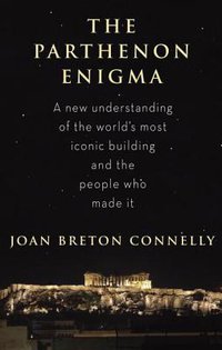 The Parthenon Enigma (Knopf 2014)