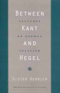 Between Kant and Hegel (Harvard University Press 2008)