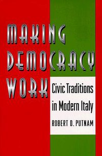 Making Democracy Work (Princeton University Press 1992)