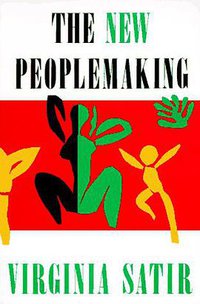 The New Peoplemaking (Science and Behavior Books 1988)