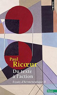 Du texte à l'action. Essais d'herméneutique, t. 2 (Seuil 1998)