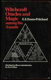 Witchcraft, Oracles and Magic among the Azande (Oxford University Press, USA 1976)