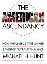 The American Ascendancy (The University of North Carolina Press 2007)